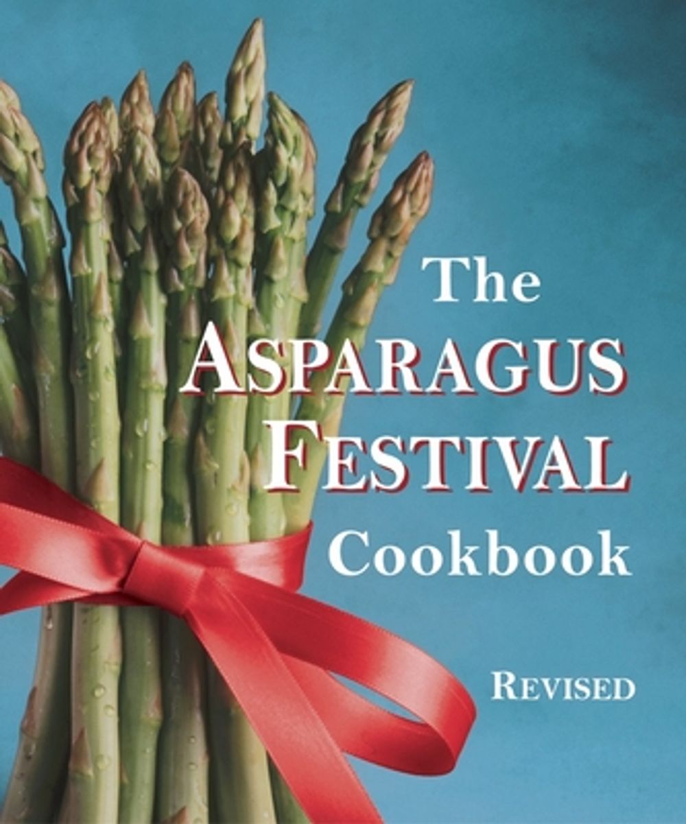 The Asparagus Festival Cookbook by Jan Moore - ISBN: 9781587611742
