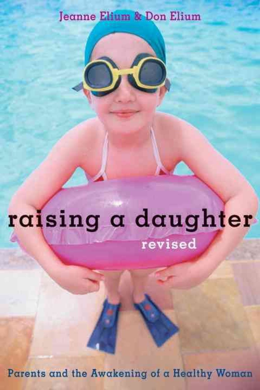 Raising a Daughter: Parents and the Awakening of a Healthy Woman by Jeanne Elium - ISBN: 9781587611766