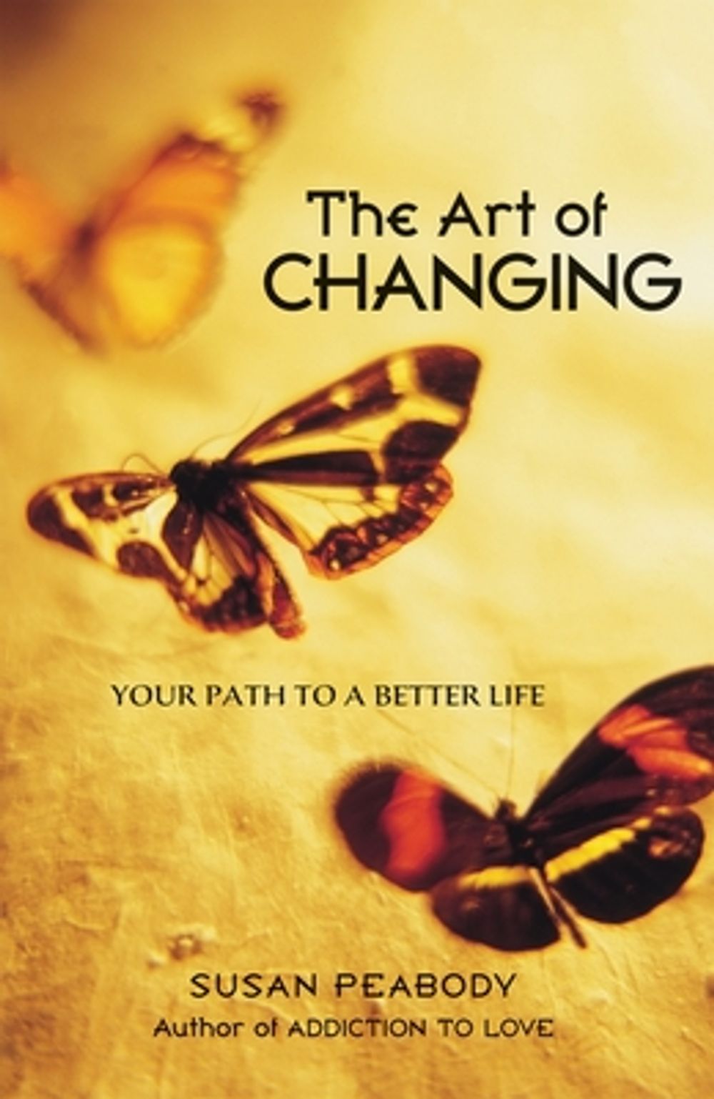 The Art of Changing: Your Path to a Better Life by Susan Peabody - ISBN: 9781587612404