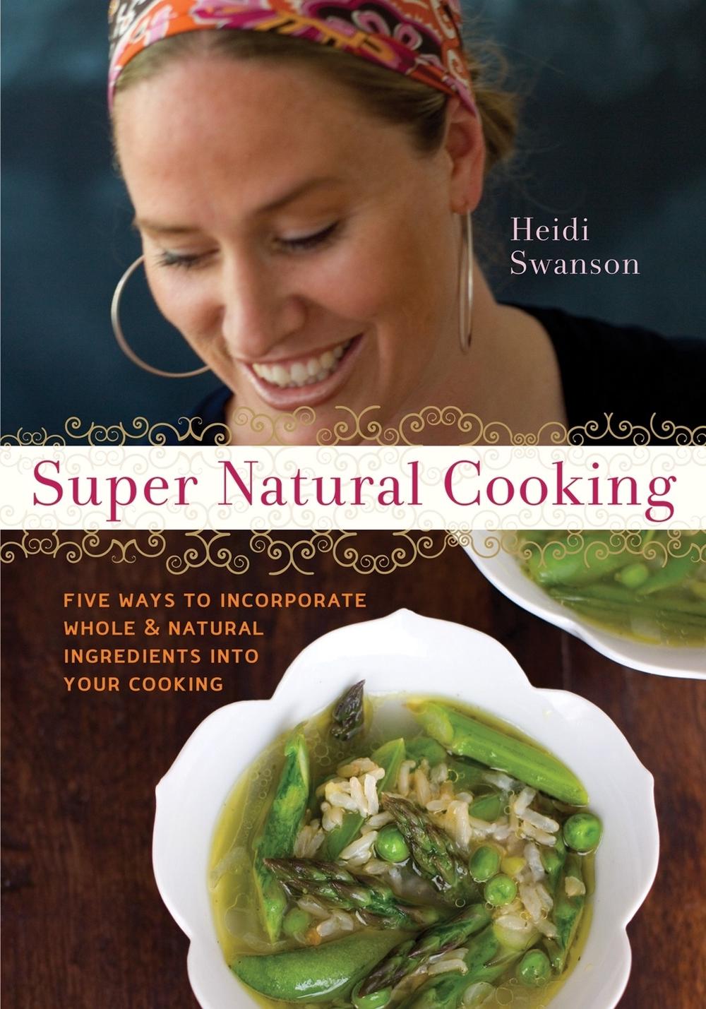Super Natural Cooking by Heidi Swanson - ISBN: 9781587612756