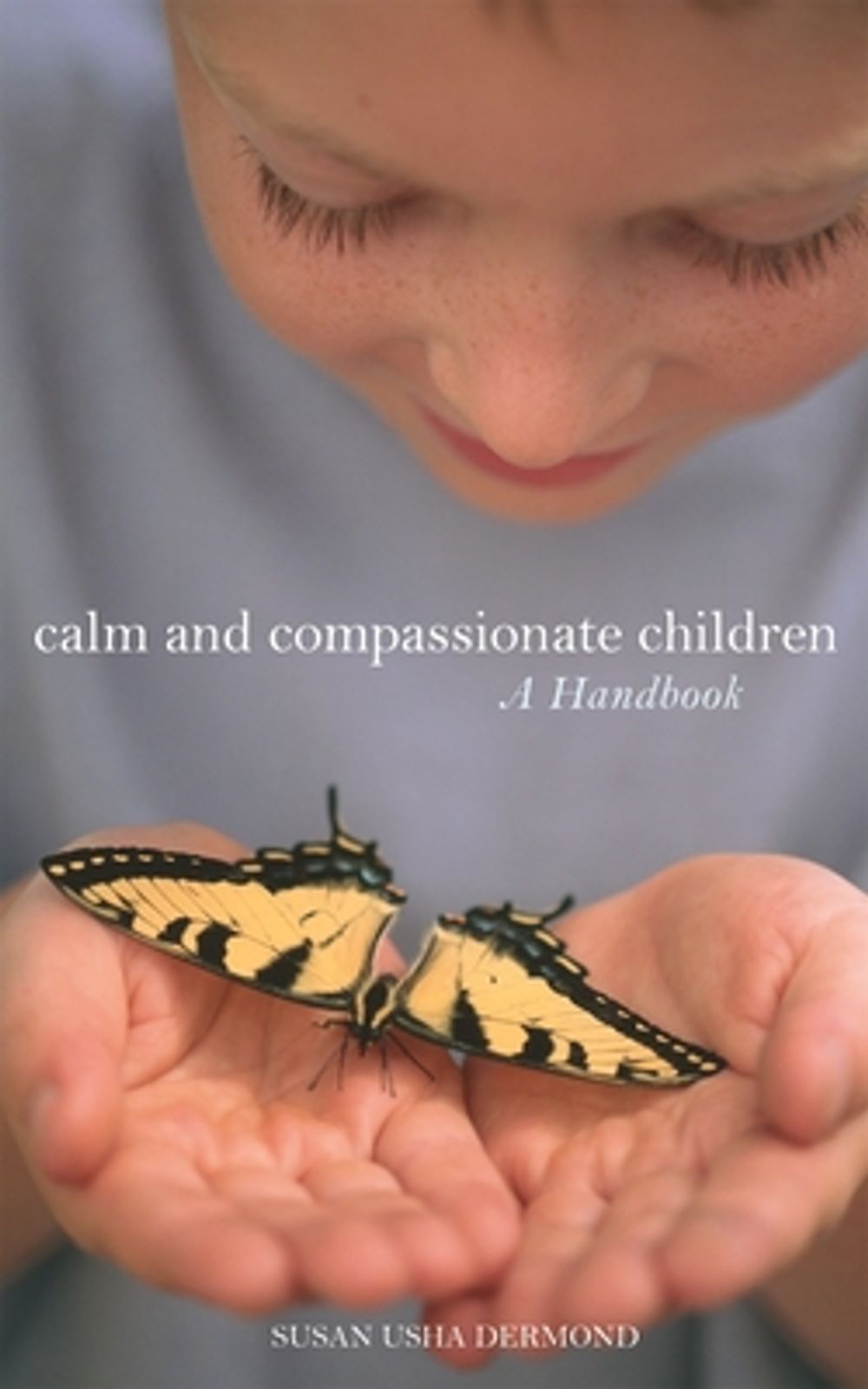 Calm and Compassionate Children: A Handbook by Susan Usha Dermond - ISBN: 9781587612763