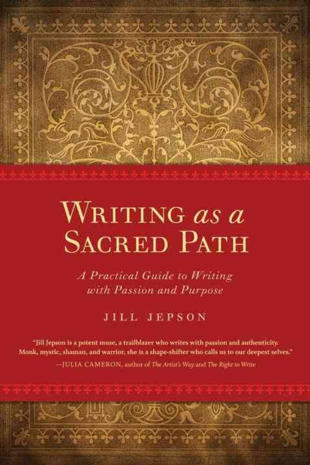 Writing as a Sacred Path: A Practical Guide to Writing with Passion and Purpose by Jill Jepson - ISBN: 9781587613258