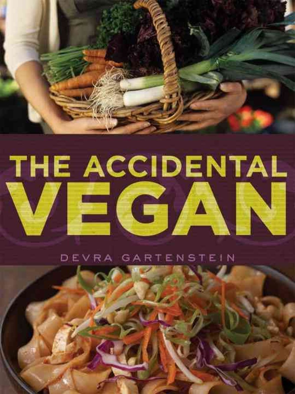 The Accidental Vegan by Devra Gartenstein - ISBN: 9781587613388