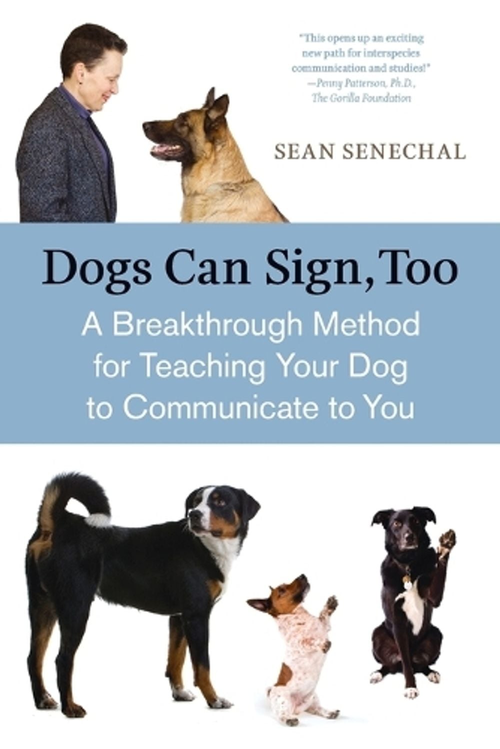 Dogs Can Sign, Too by Sean Senechal - ISBN: 9781587613531