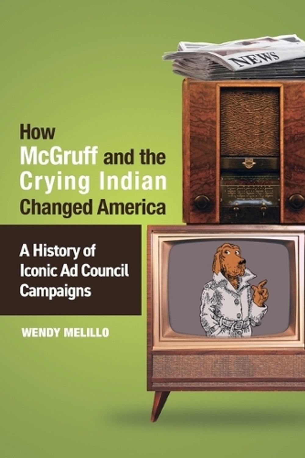 How McGruff and the Crying Indian Changed America by Wendy Melillo - ISBN: 9781588342232