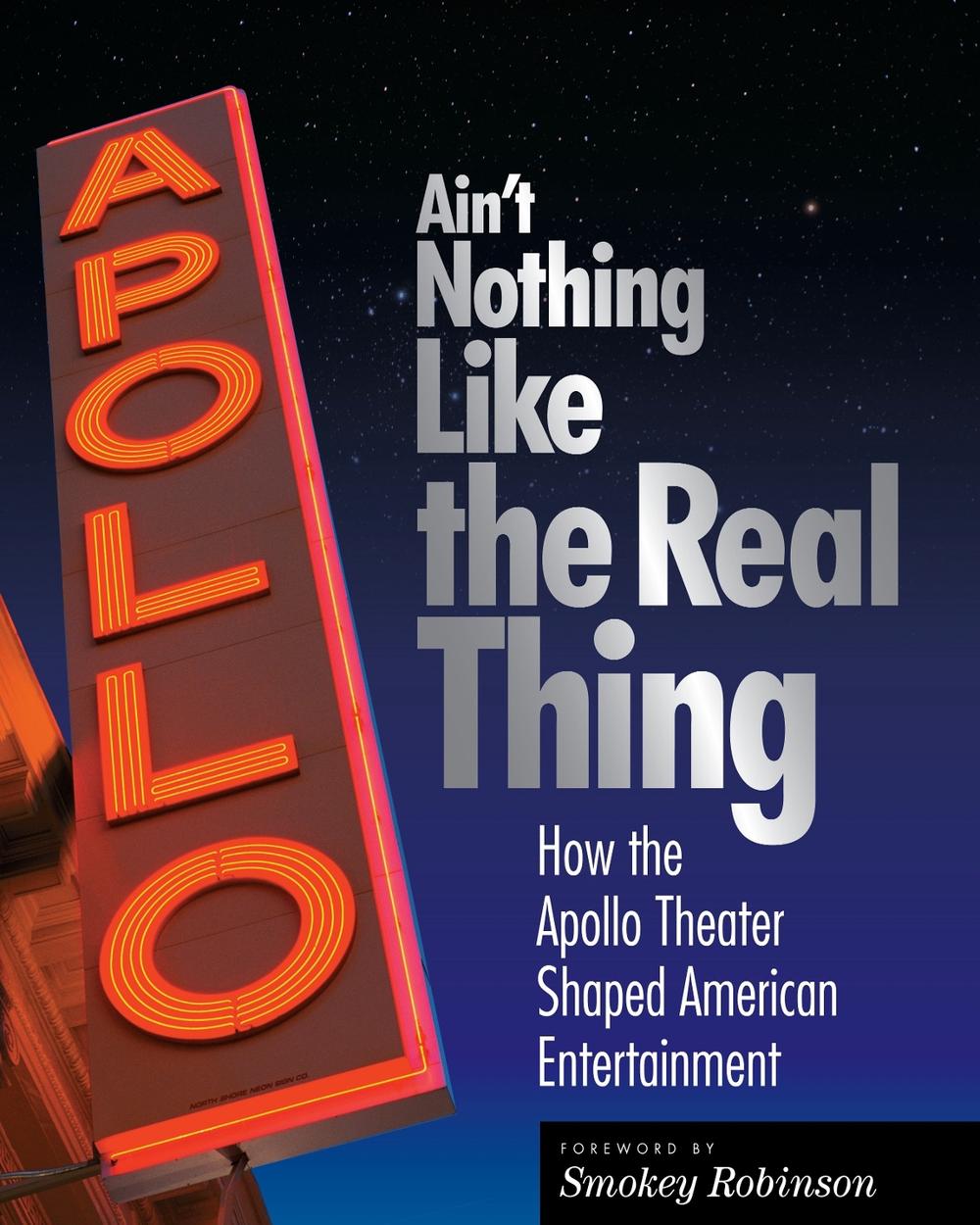 Ain't Nothing Like the Real Thing: How the Apollo Theater Shaped American Entertainment, 9781588342690