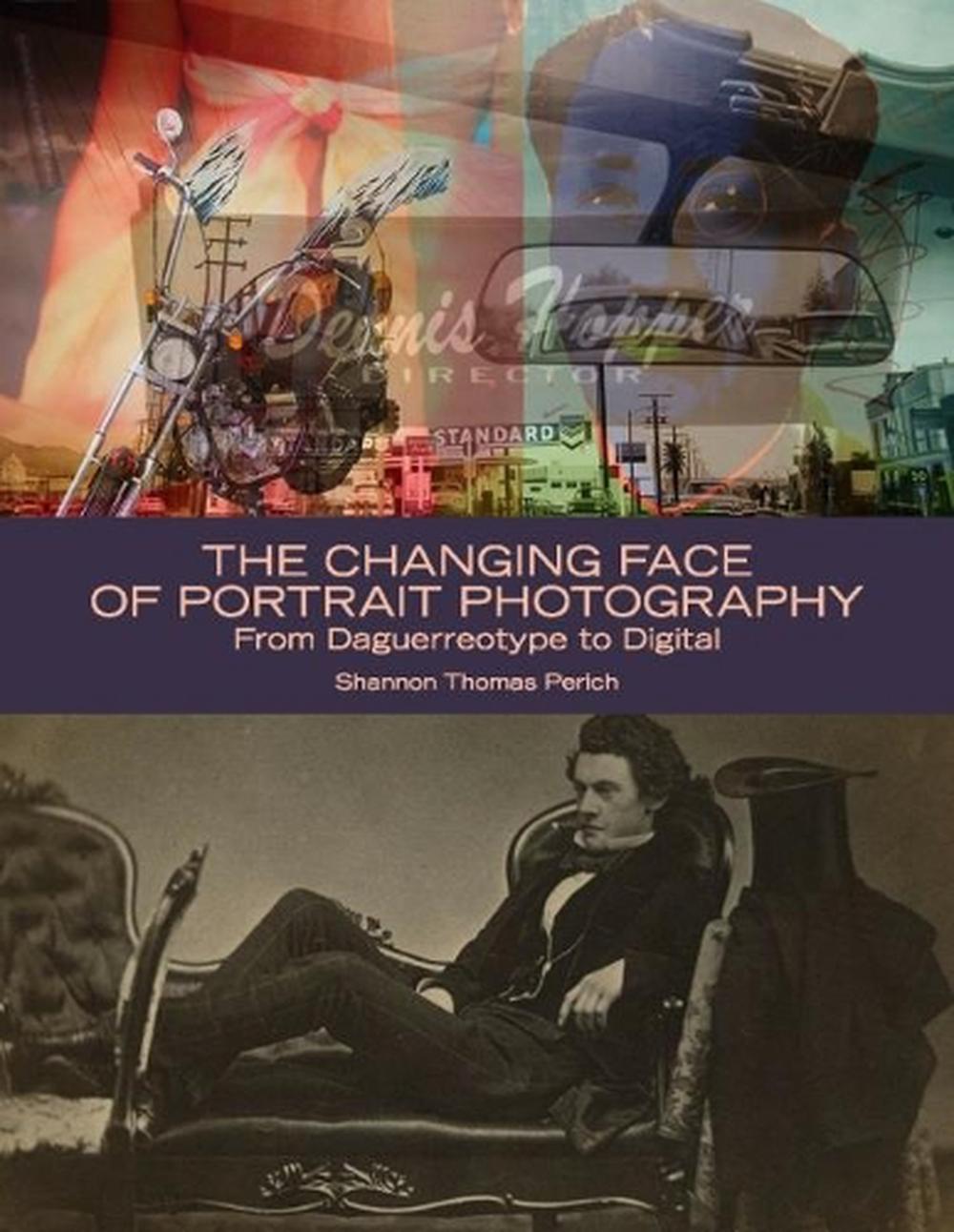 The Changing Face of Portrait Photography by Shannon Perich - ISBN: 9781588342744