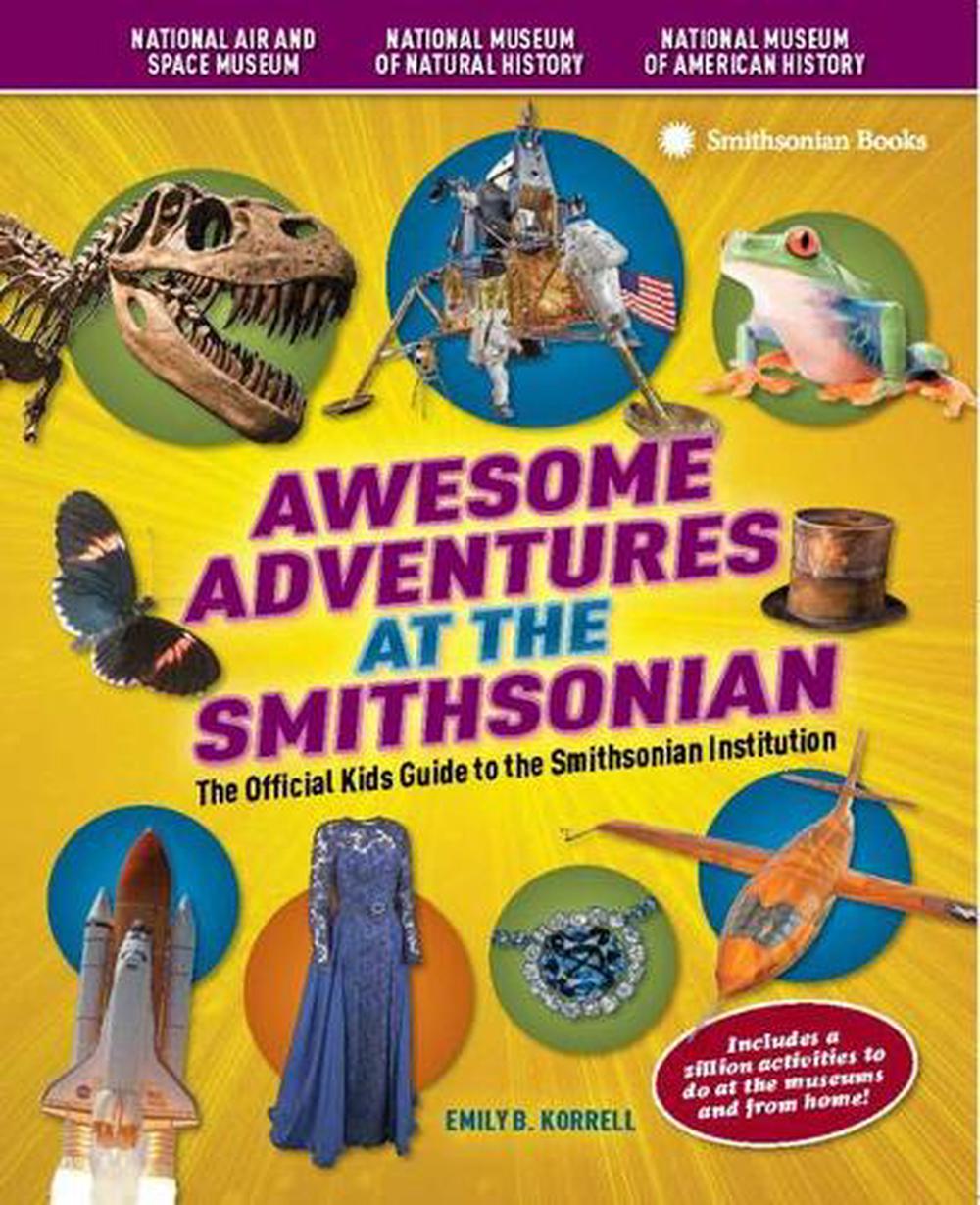 Awesome Adventures at the Smithsonian by Emily B. Korrell - ISBN: 9781588343499