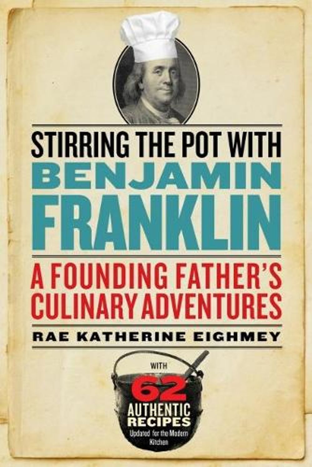 Stirring the Pot with Benjamin Franklin by Rae Katherine Eighmey - ISBN: 9781588345639