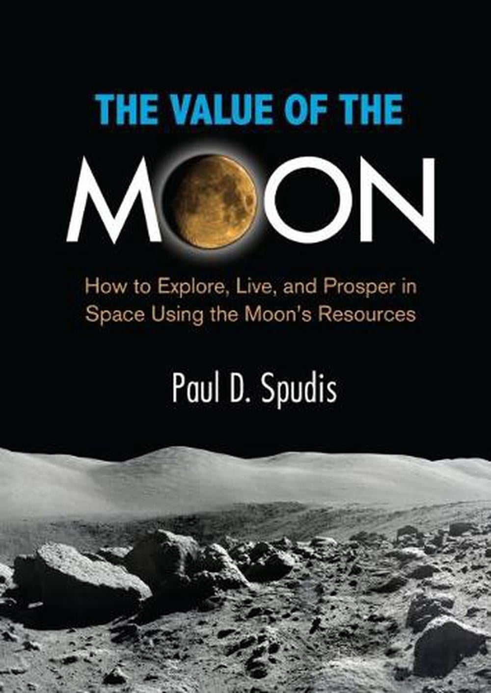 The Value of the Moon by Paul D. Spudis - ISBN: 9781588345646