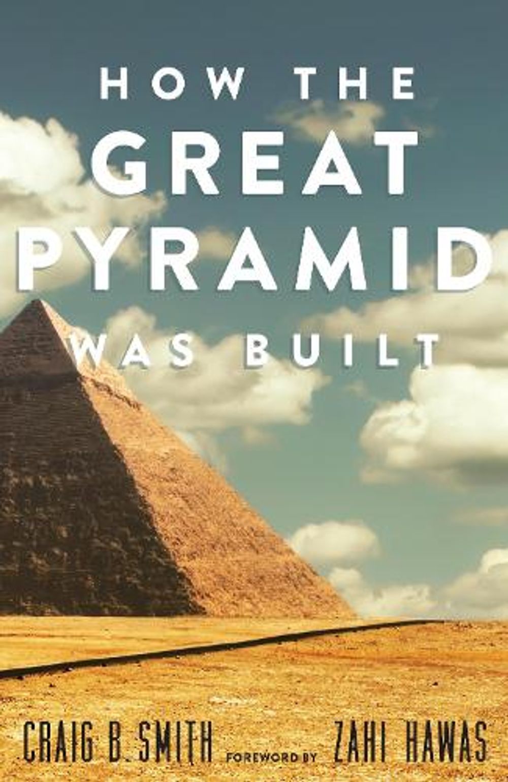 How the Great Pyramid Was Built by Craig B. Smith - ISBN: 9781588346223