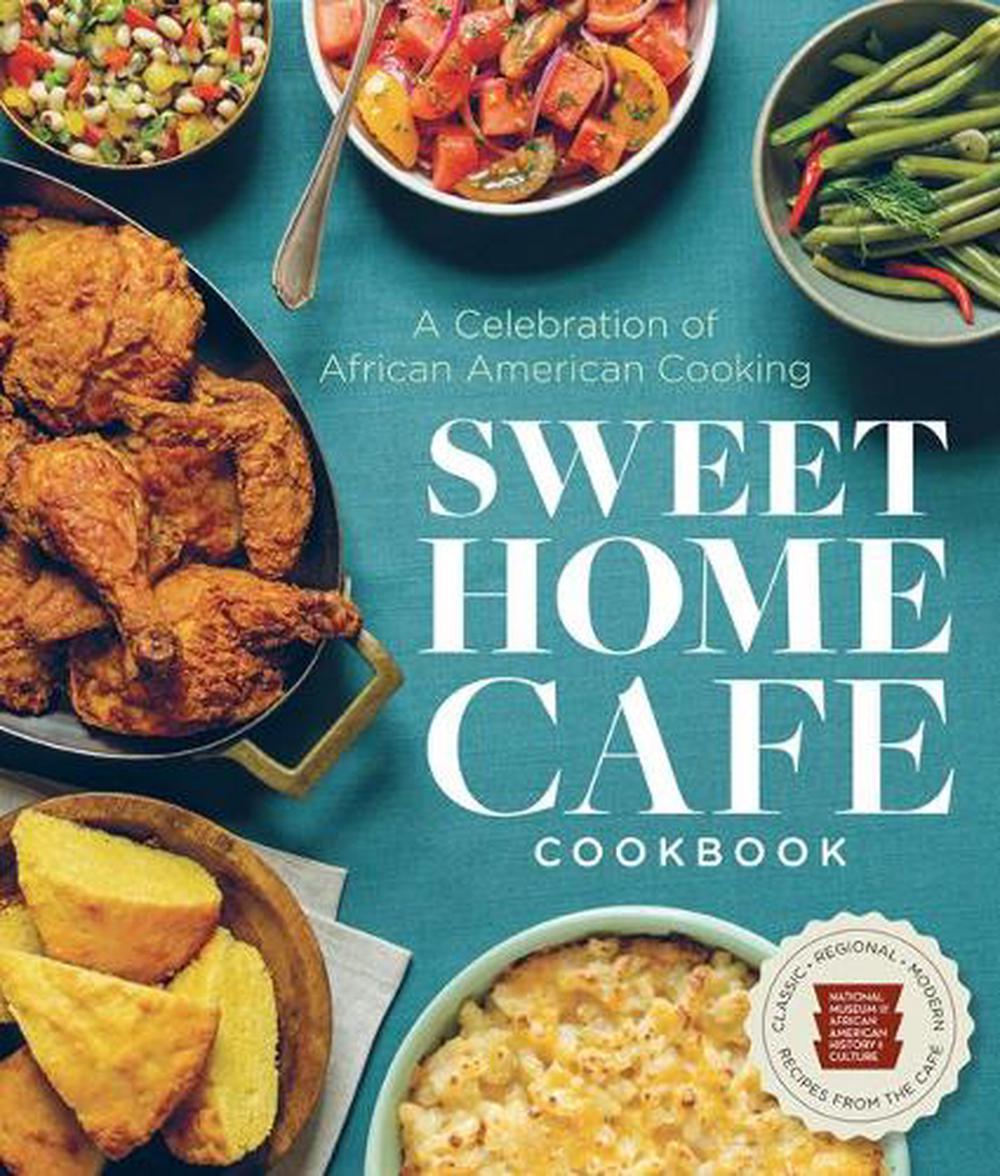 Sweet Home Cafe Cookbook by NMAAHC - ISBN: 9781588346407