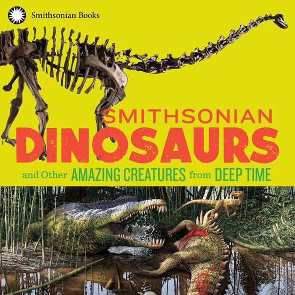 Smithsonian Dinosaurs and Other Amazing Creatures from Deep Time by Blake Edgar - ISBN: 9781588346483
