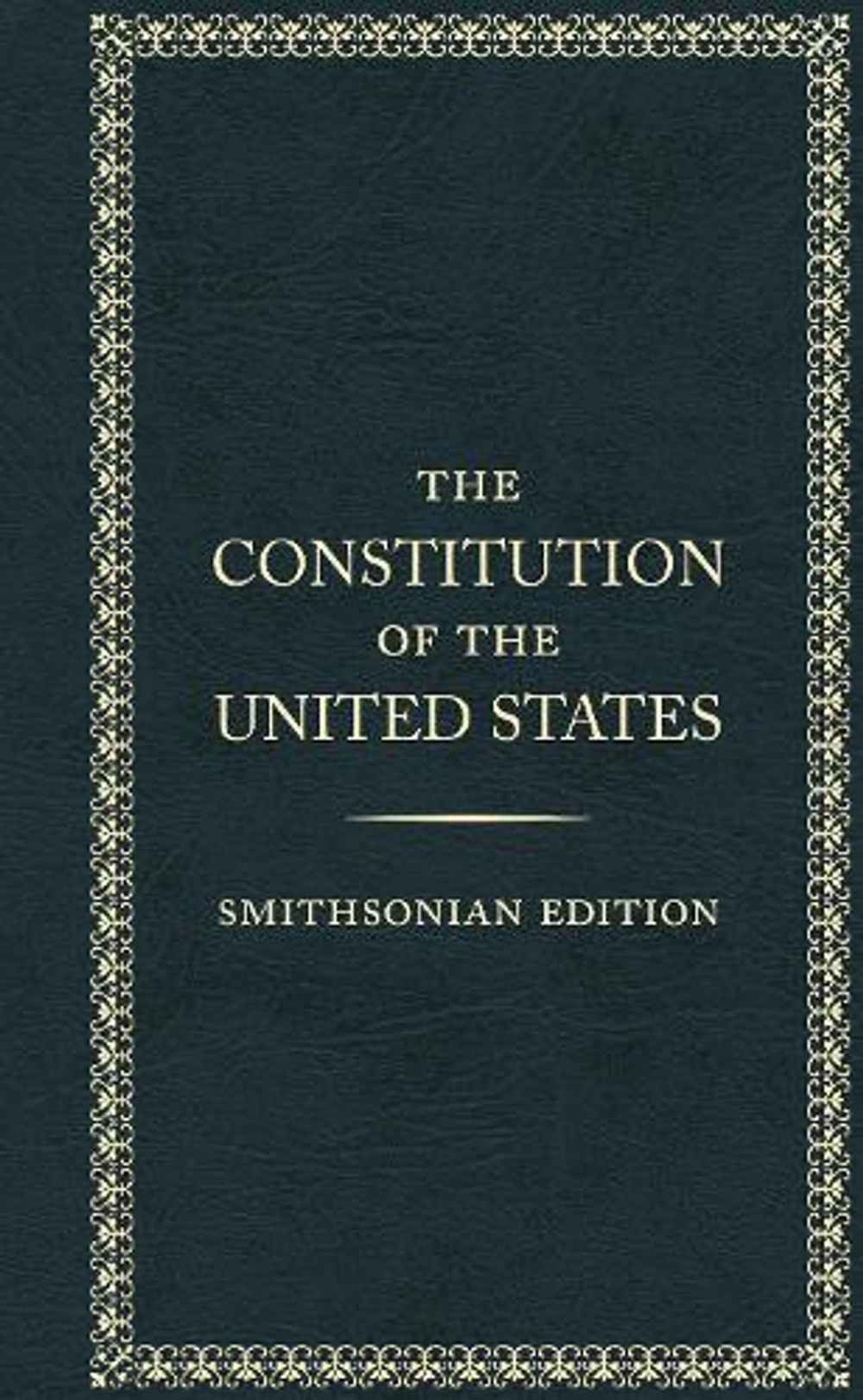 The Constitution of the Unted States - Smithsonian Edition by The Founding Fathers - ISBN: 9781588347077