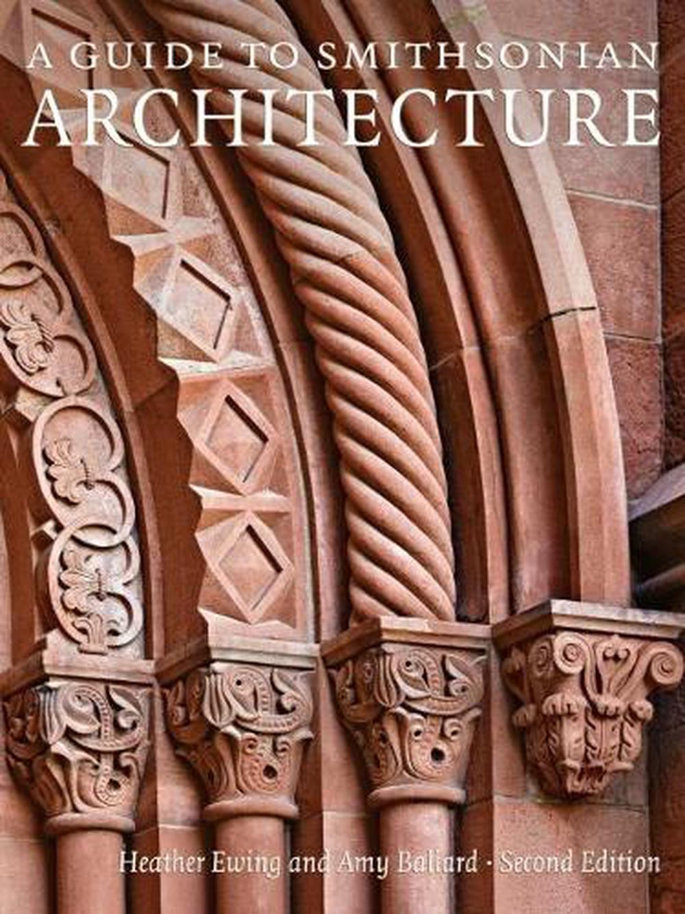 A Guide to Smithsonian Architecture by Heather Ewing - ISBN: 9781588347176