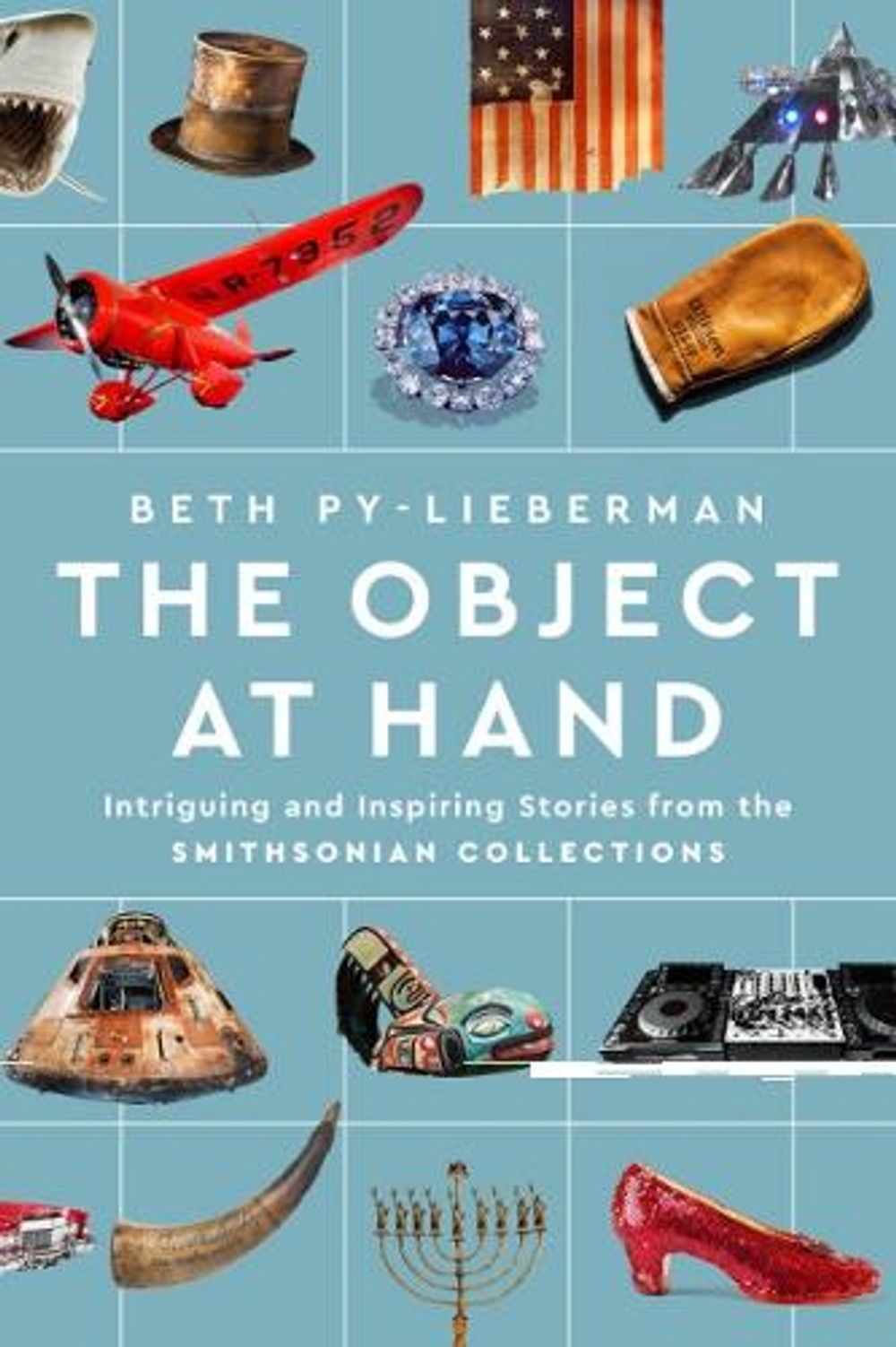 The Object at Hand by Beth Py-Lieberman - ISBN: 9781588347497