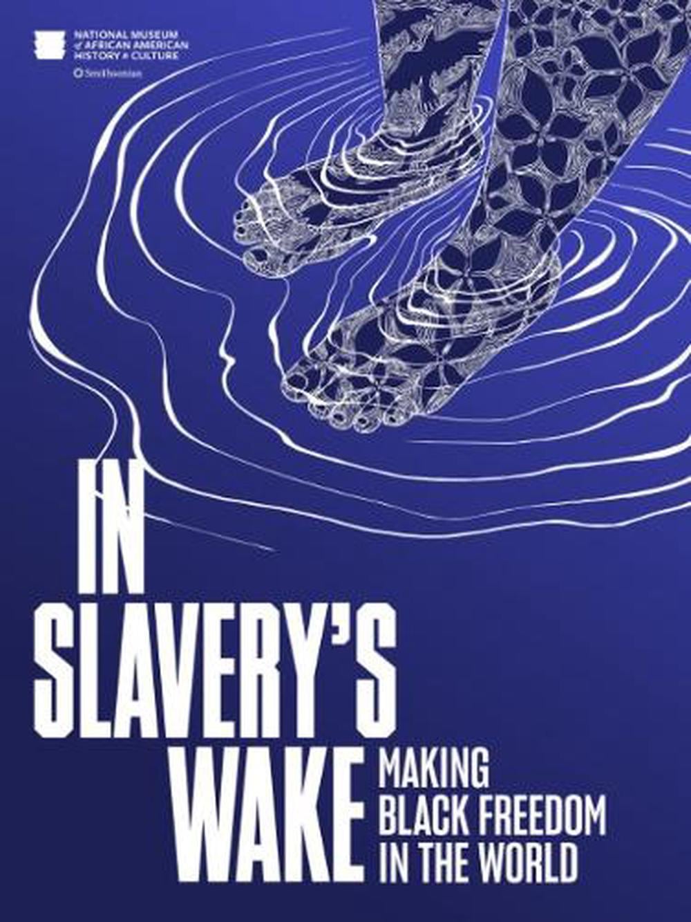 In Slavery's Wake by Paul Gardullo - ISBN: 9781588347794