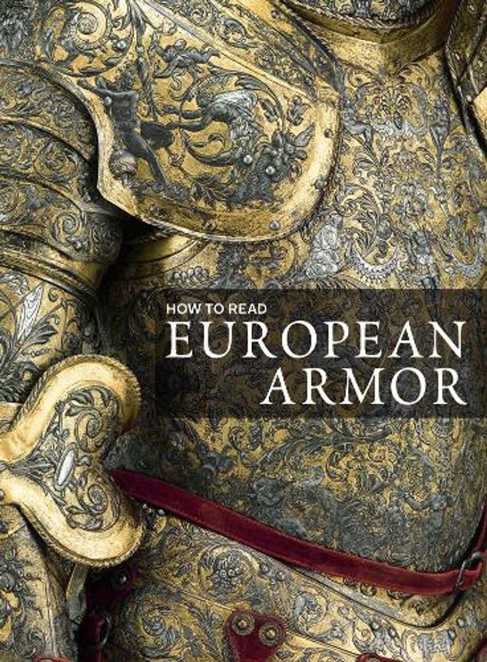 How to Read European Armor by Donald LaRocca - ISBN: 9781588396297