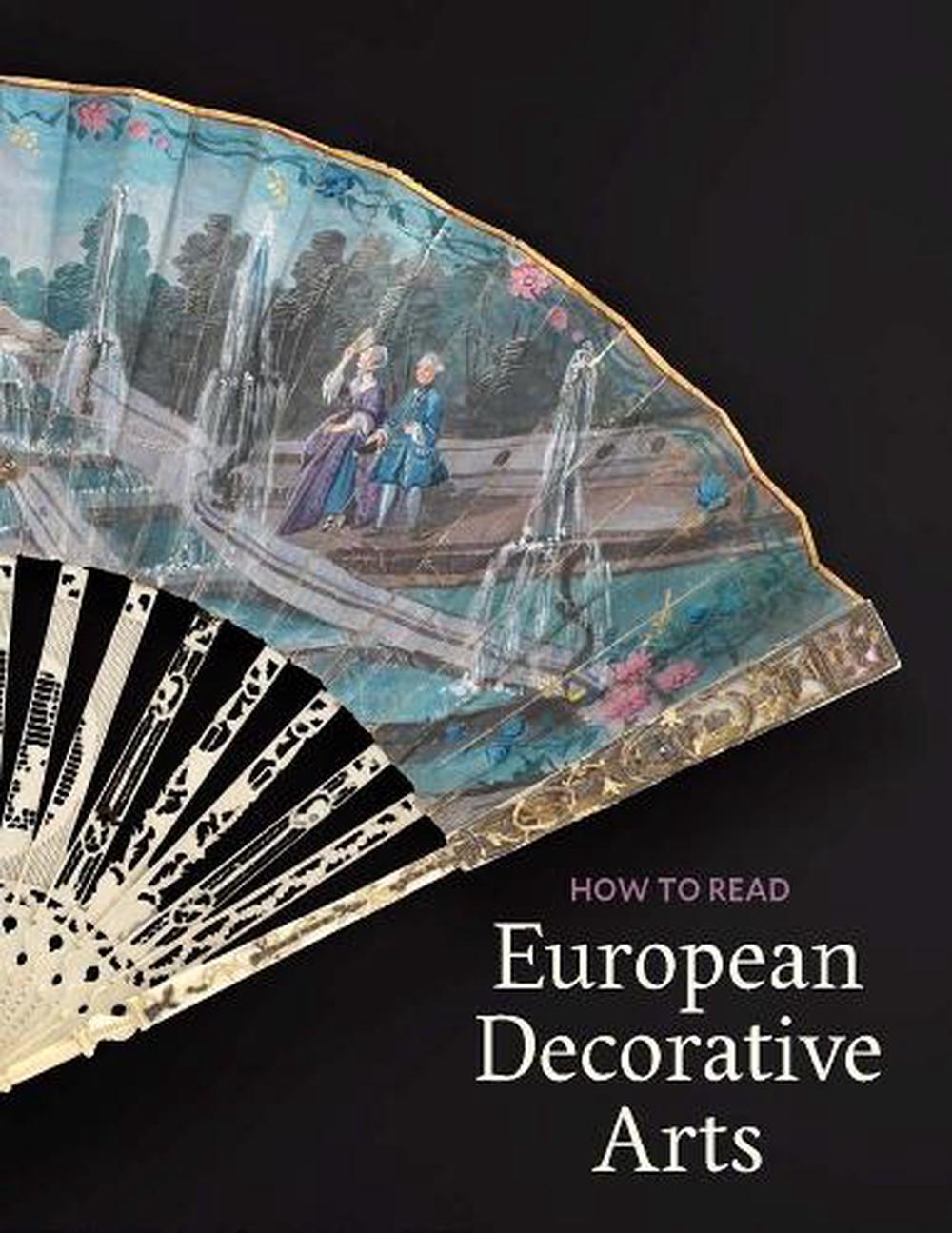 How to Read European Decorative Arts by Daniëlle O. KislukGrosheide