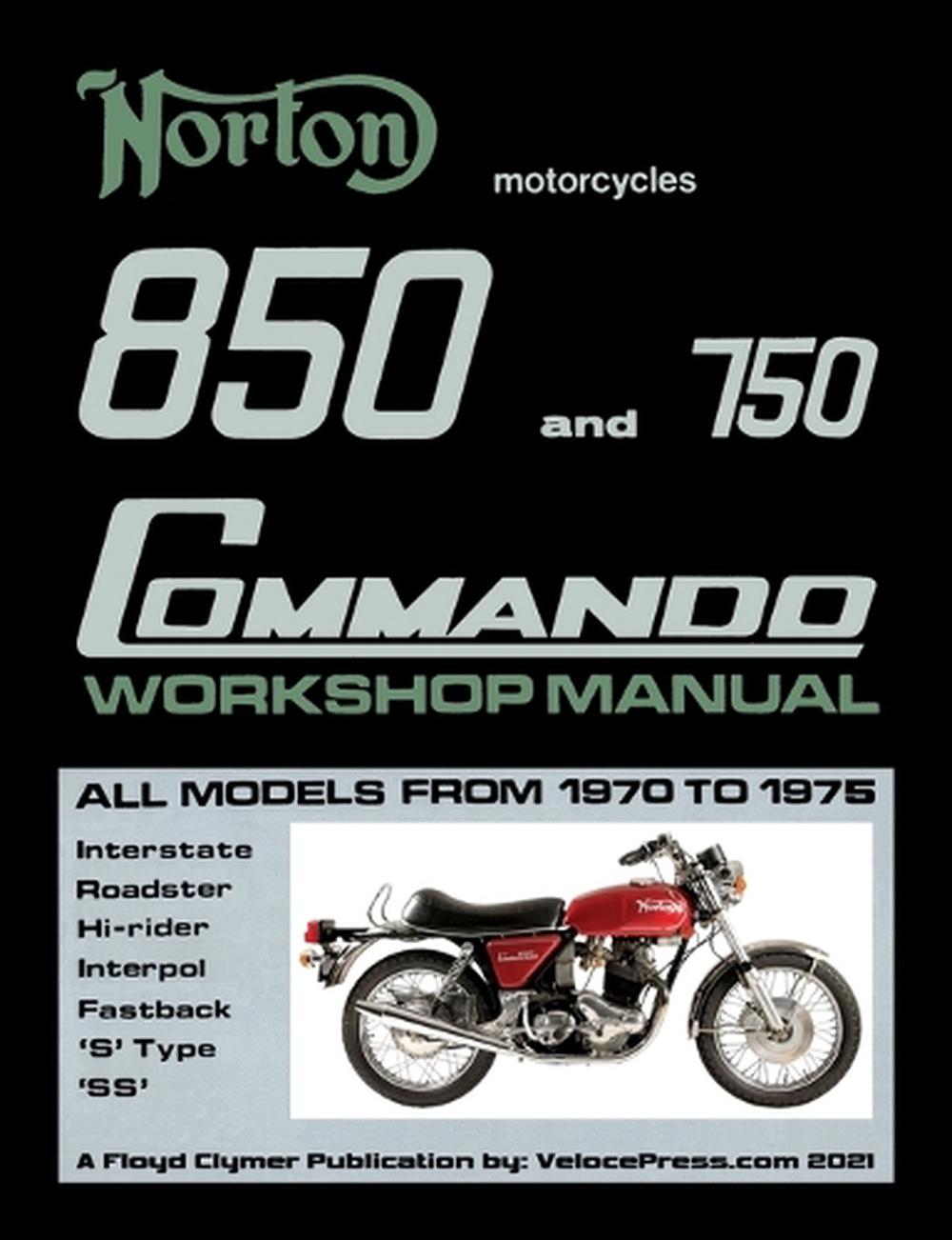 Norton 850 and 750 Commando Workshop Manual All Models from 1970 to 1975 (Part Number 06-5146), 9781588502438