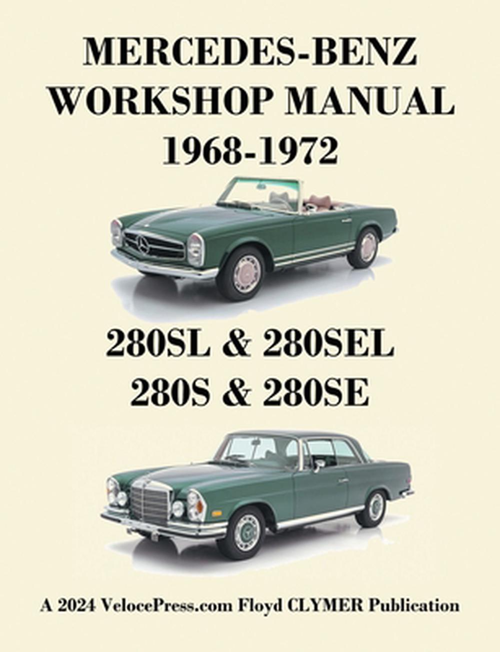 Mercedes-Benz 280sl, 280sel, 280s & 280se Models 1968-1972 Workshop Manual, 9781588502971