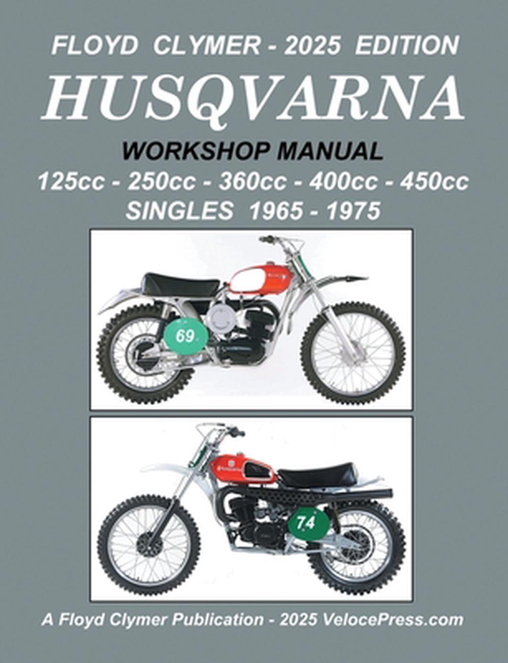 HUSQVARNA 125cc - 250cc - 360cc - 400cc - 450cc SINGLES 1965-1975 WORKSHOP MANUAL, 9781588503046