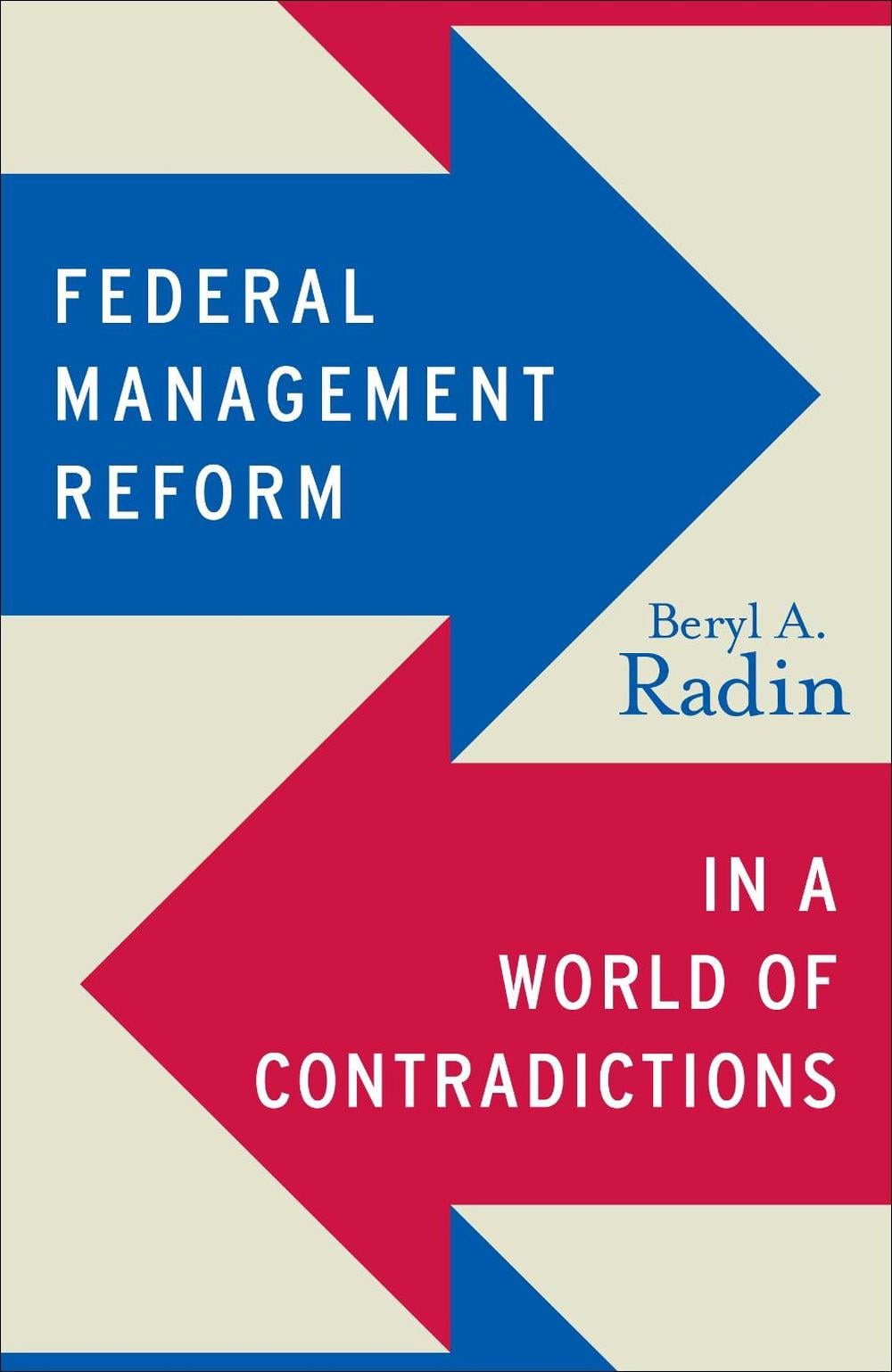 Federal Management Reform in a World of Contradictions by Beryl A. Radin - ISBN: 9781589018921