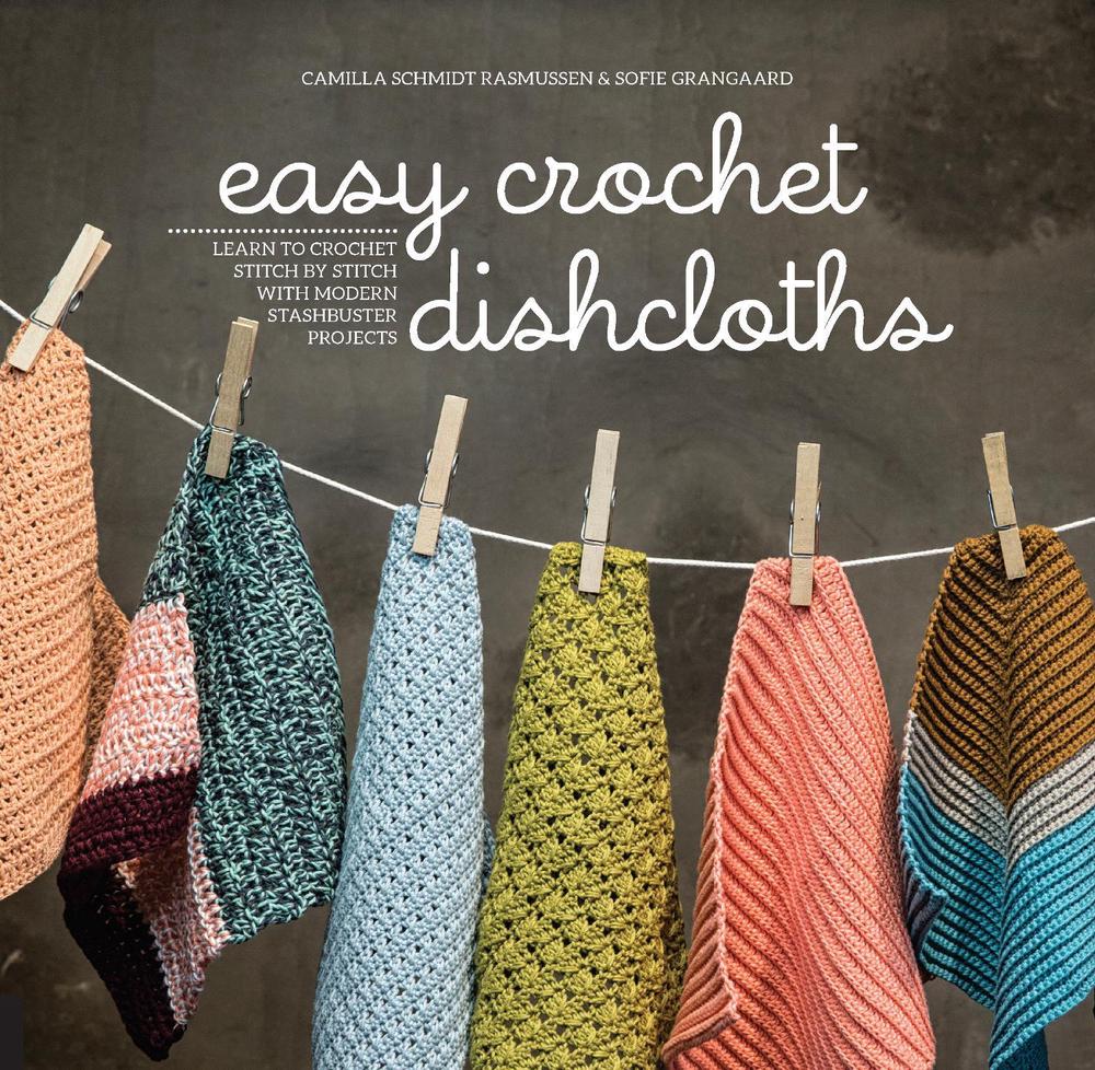 Easy Crochet Dishcloths by Camilla Schmidt Rasmussen, Paperback