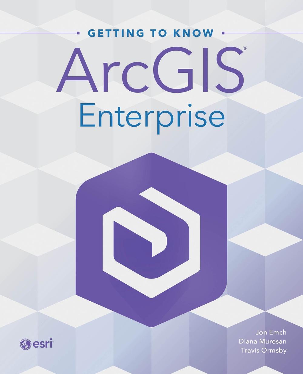 Getting to Know ArcGIS Enterprise, 9781589487932