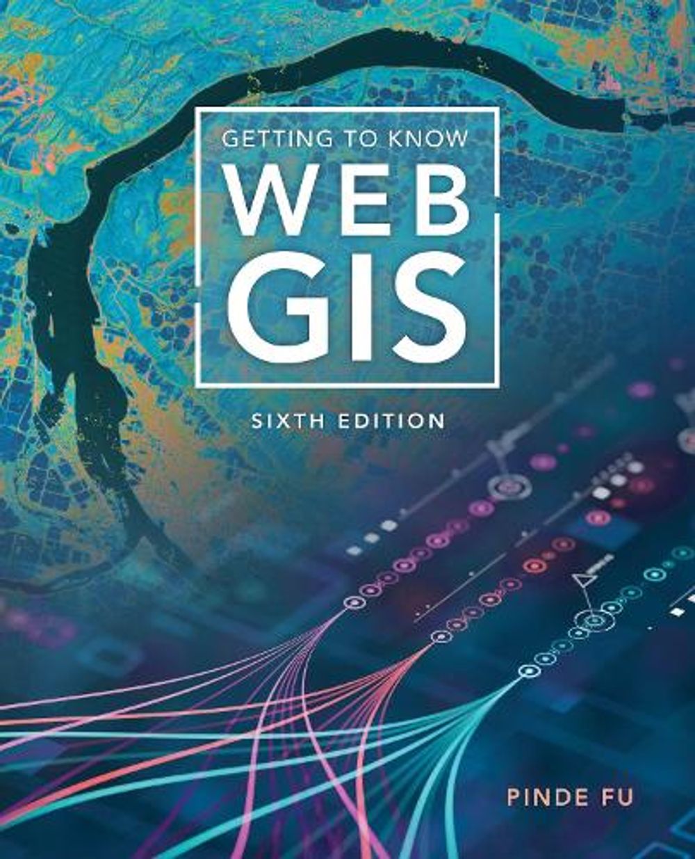 Getting to Know Web GIS by Pinde Fu - ISBN: 9781589489103