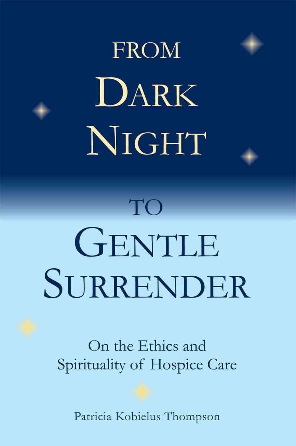 From Dark Night to Gentle Surrender by Patricia Kobielus Thompson - ISBN: 9781589661943