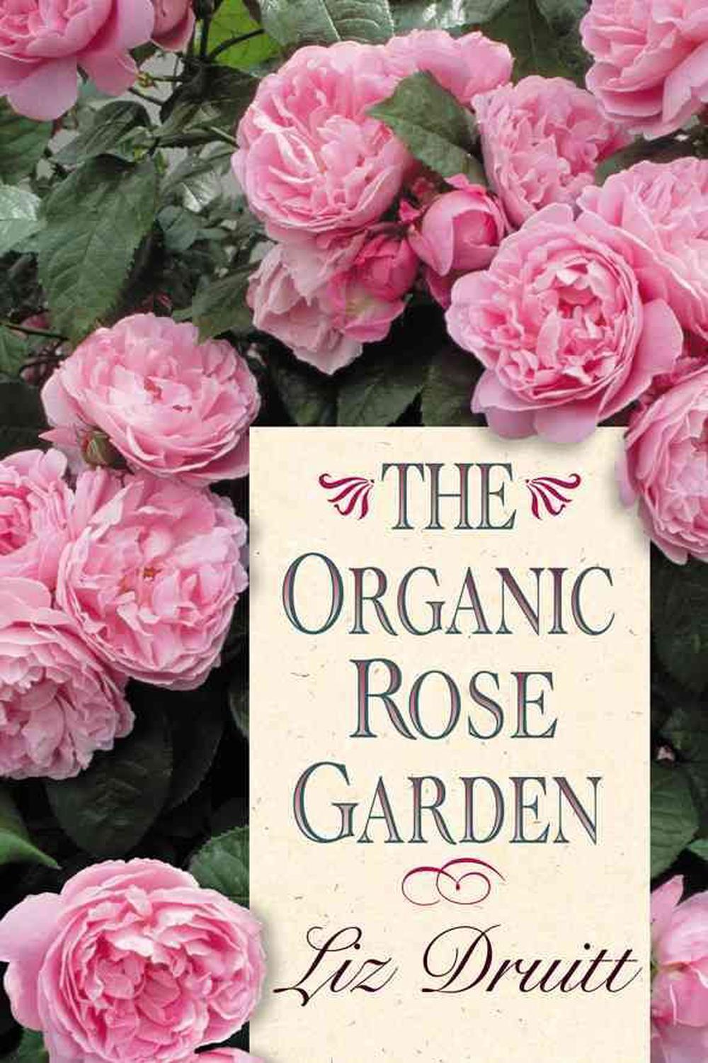 The Organic Rose Garden, 9781589790667