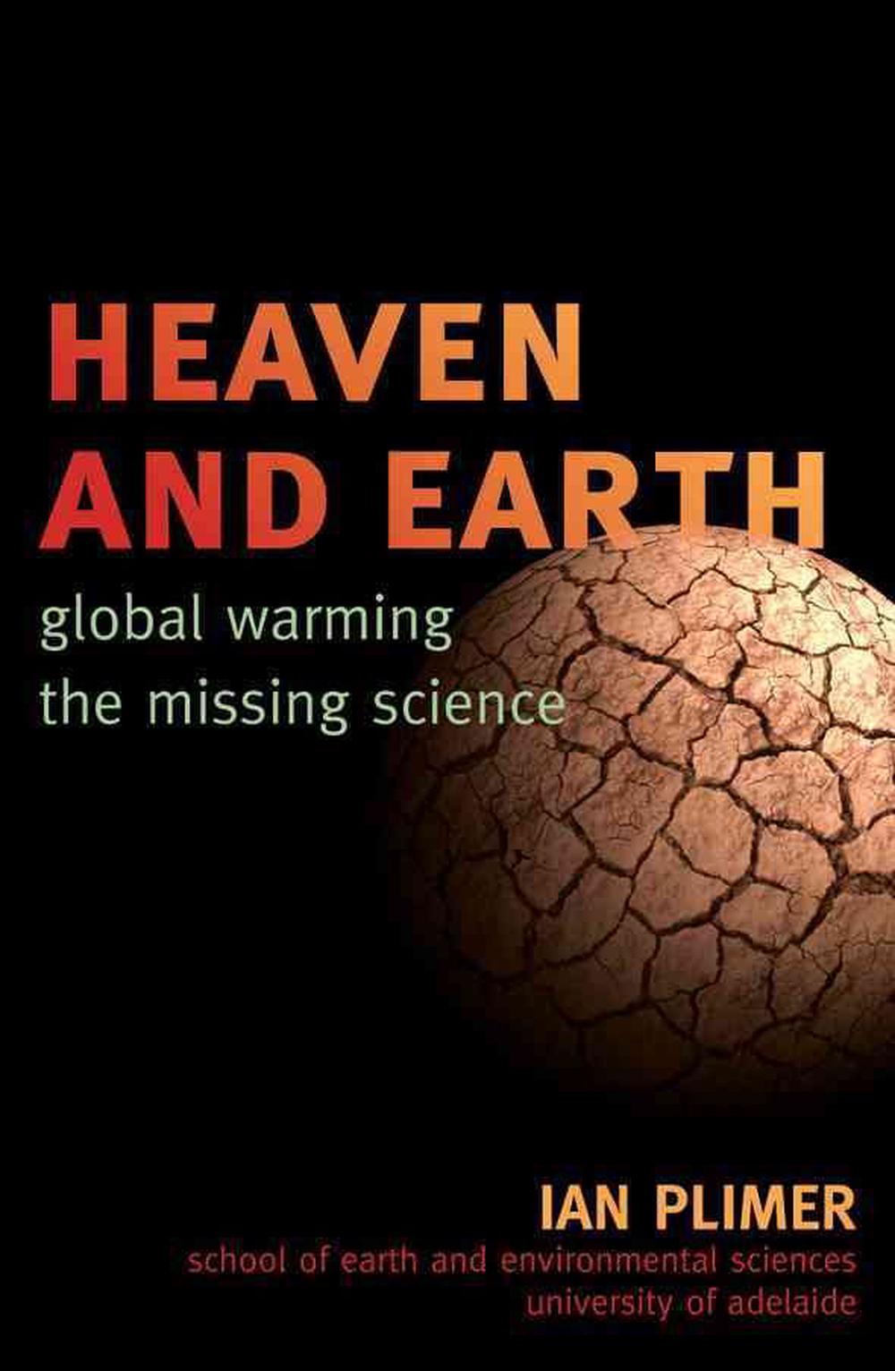 Heaven and Earth: Global Warming, the Missing Science, 9781589794726