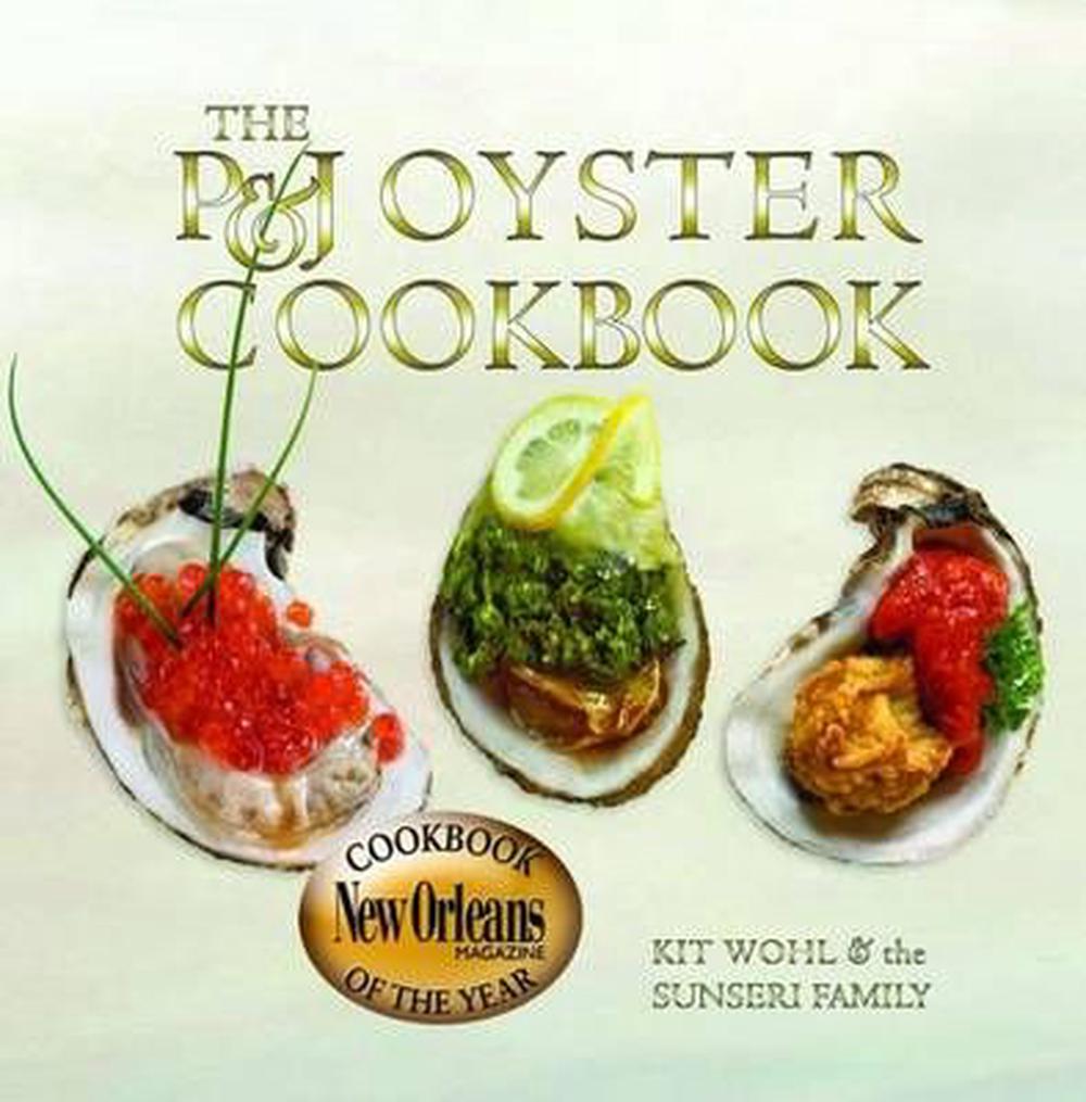 The P&J Oyster Cookbook by Kit Wohl, Hardcover, 9781589806498 Buy