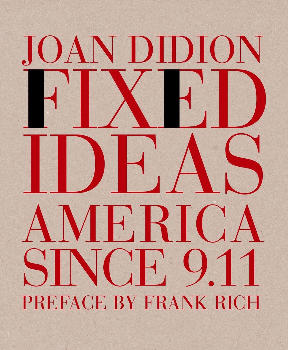 Fixed Ideas America Since 9.11 by Joan Didion, Paperback