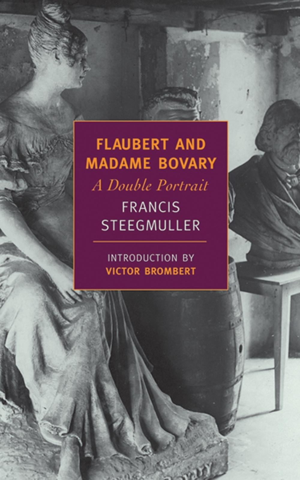 Flaubert and Madame Bovary by Francis Steegmuller - ISBN: 9781590171165