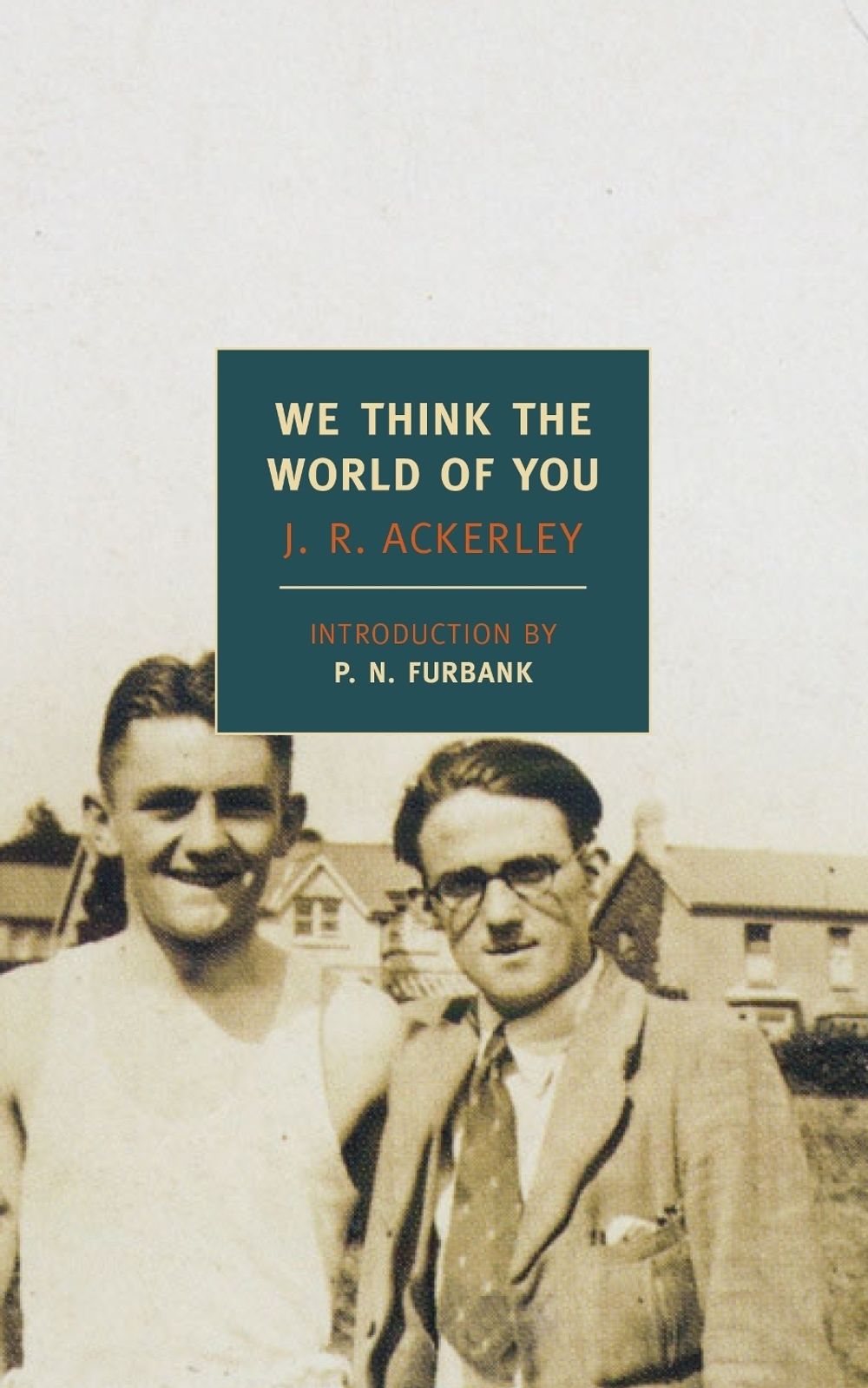 We Think the World of You by J.R. Ackerley - ISBN: 9781590173954