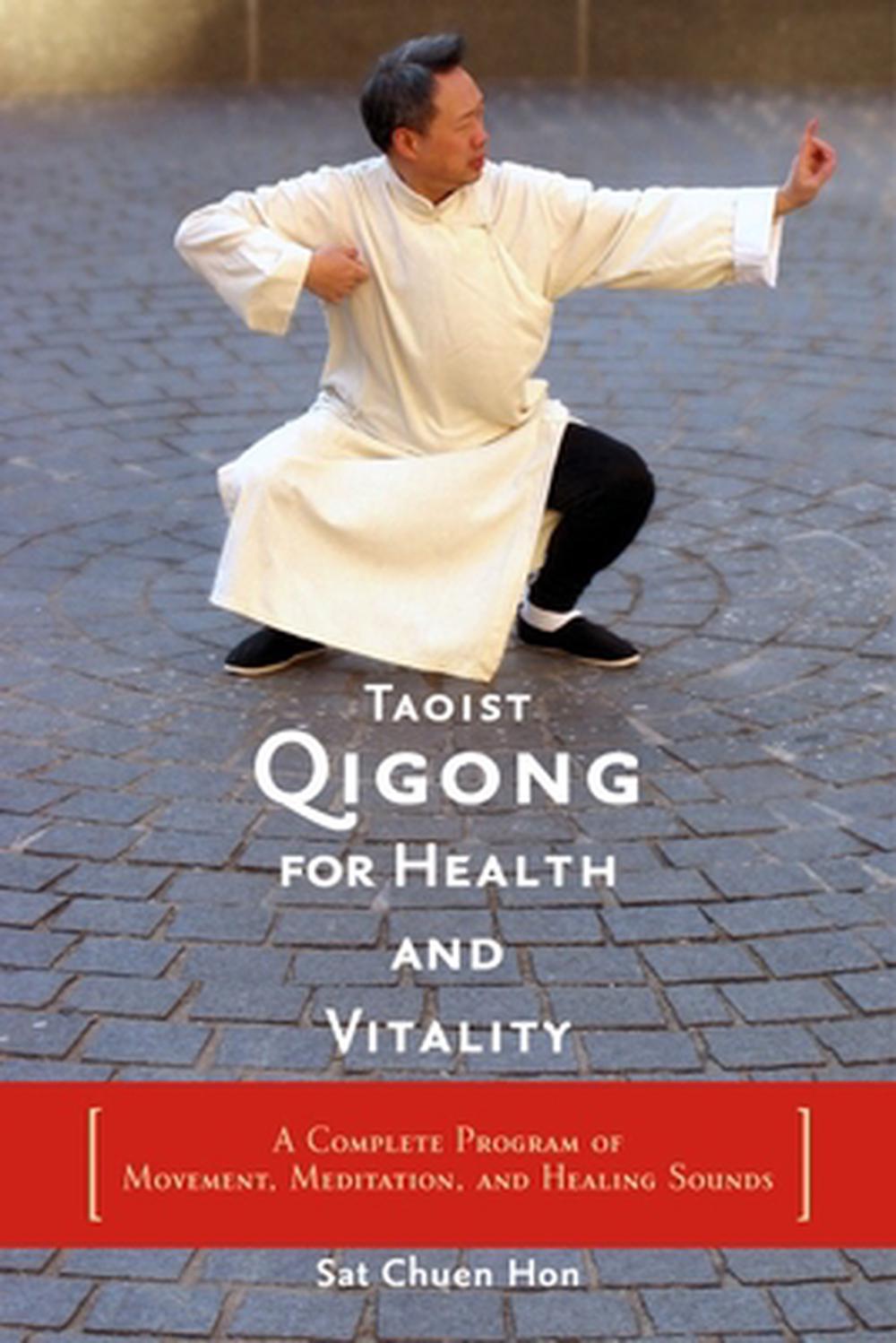 Taoist Qigong for Health and Vitality: A Complete Program of Movement, Meditation, and Healing Sounds by SAT Chuen Hon - ISBN: 9781590300688