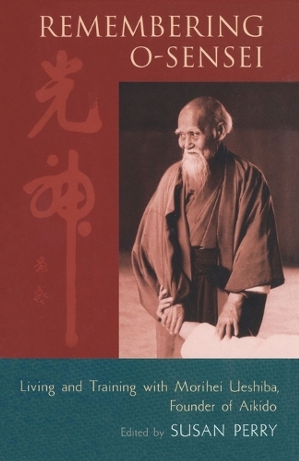 Remembering O-Sensei by Susan Perry - ISBN: 9781590300817