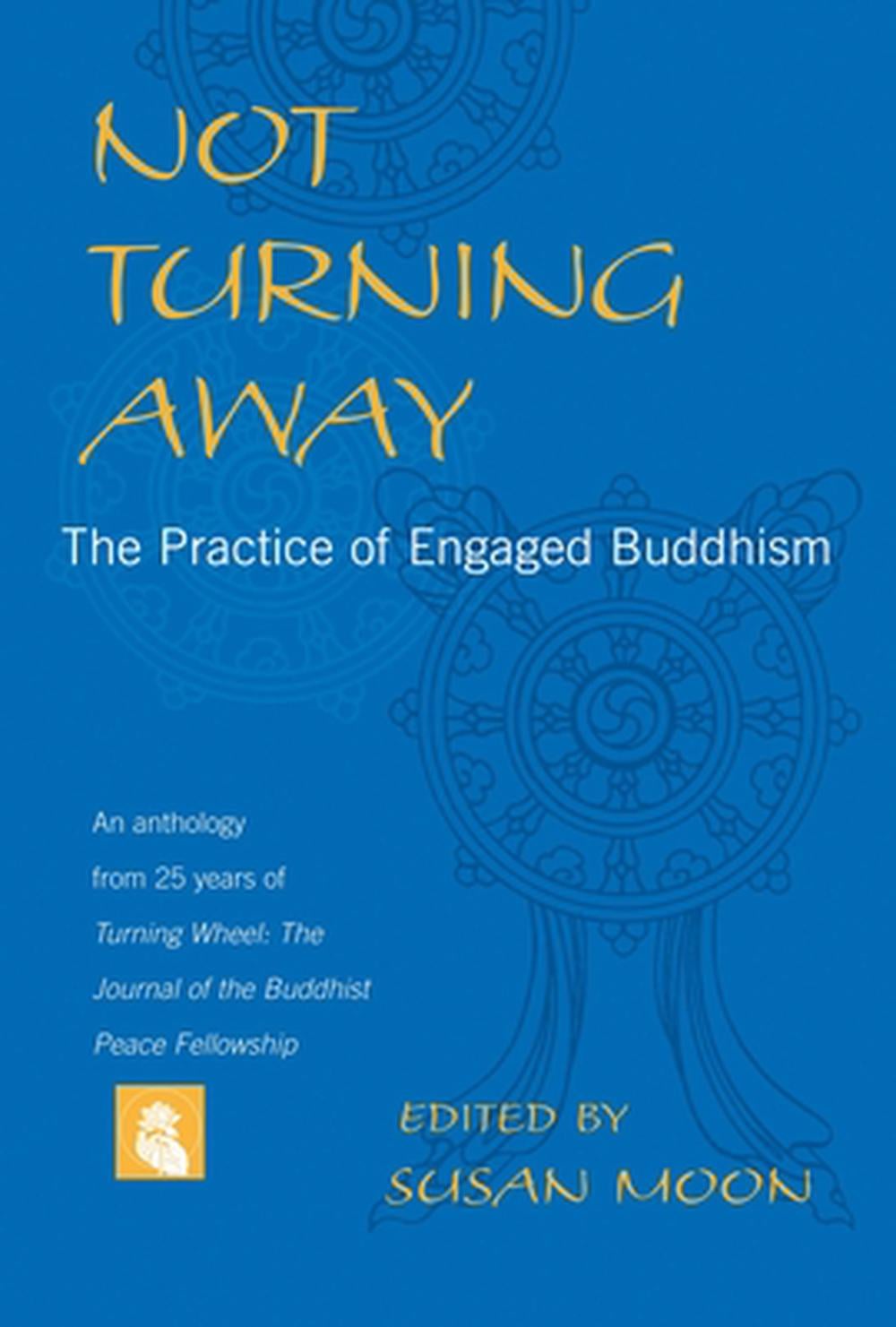 Not Turning Away: The Practice of Engaged Buddhism by Susan Moon - ISBN: 9781590301036