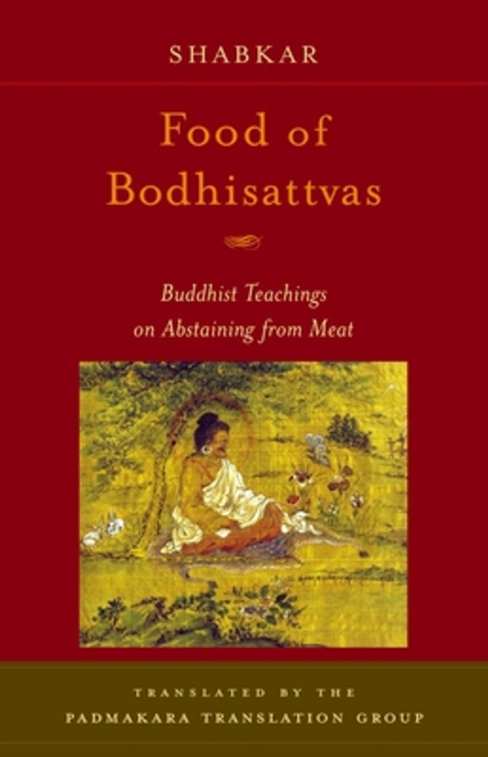 Food of Bodhisattvas: Buddhist Teachings on Abstaining from Meat by Shabkar - ISBN: 9781590301166