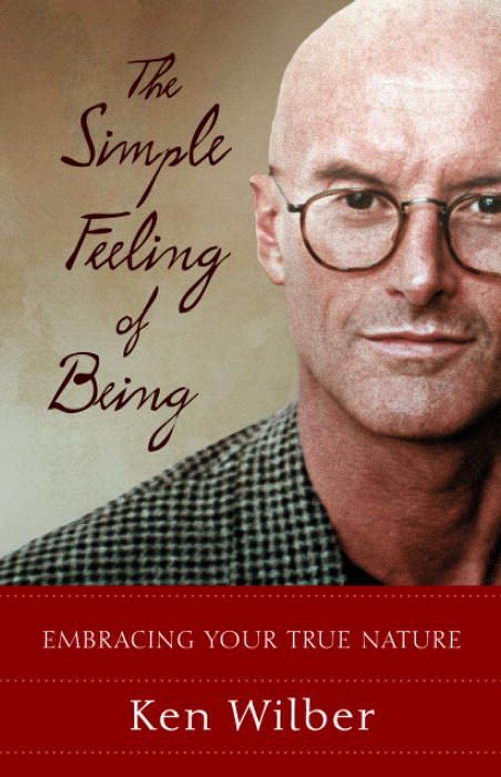 The Simple Feeling of Being by Ken Wilber - ISBN: 9781590301517
