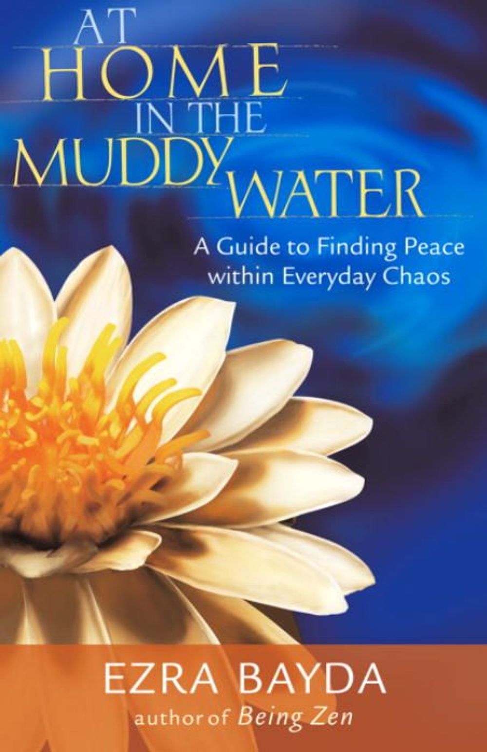 At Home in the Muddy Water by Ezra Bayda - ISBN: 9781590301685