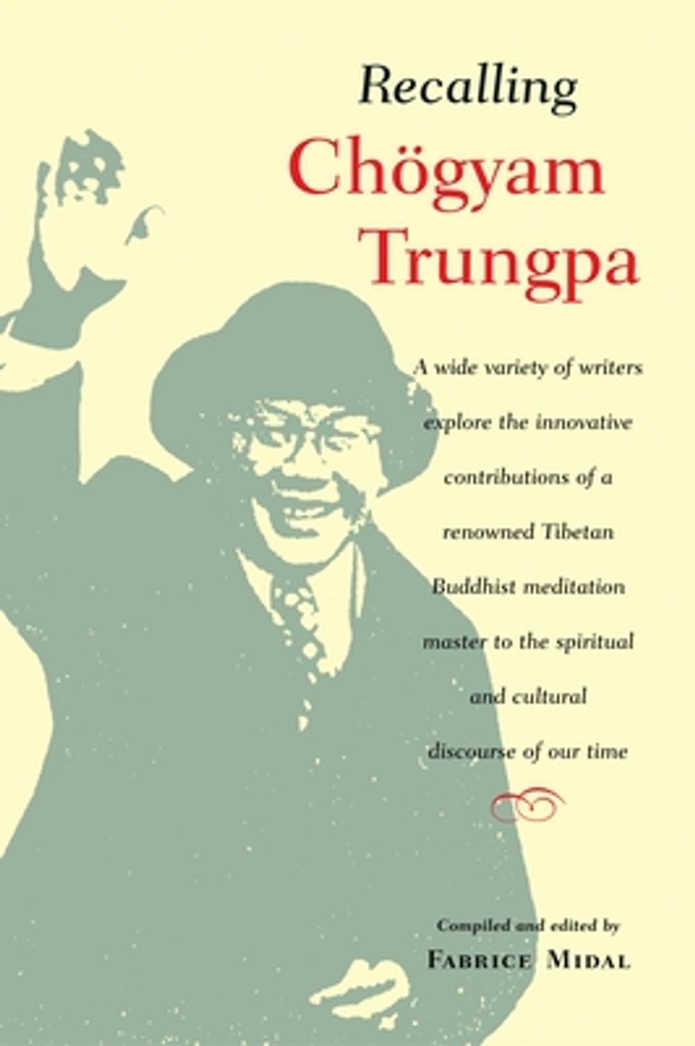 Recalling Chogyam Trungpa by Fabrice Midal - ISBN: 9781590302071