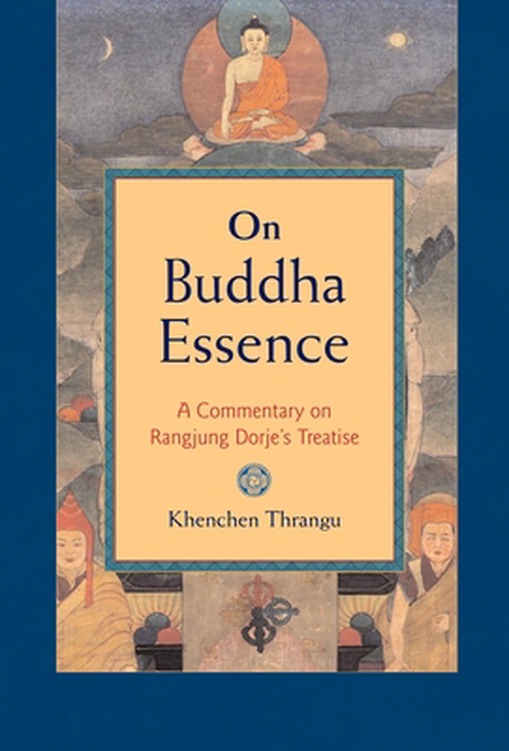 On Buddha Essence: A Commentary on Rangjung Dorje's Treatise by Khenchen Thrangu - ISBN: 9781590302767