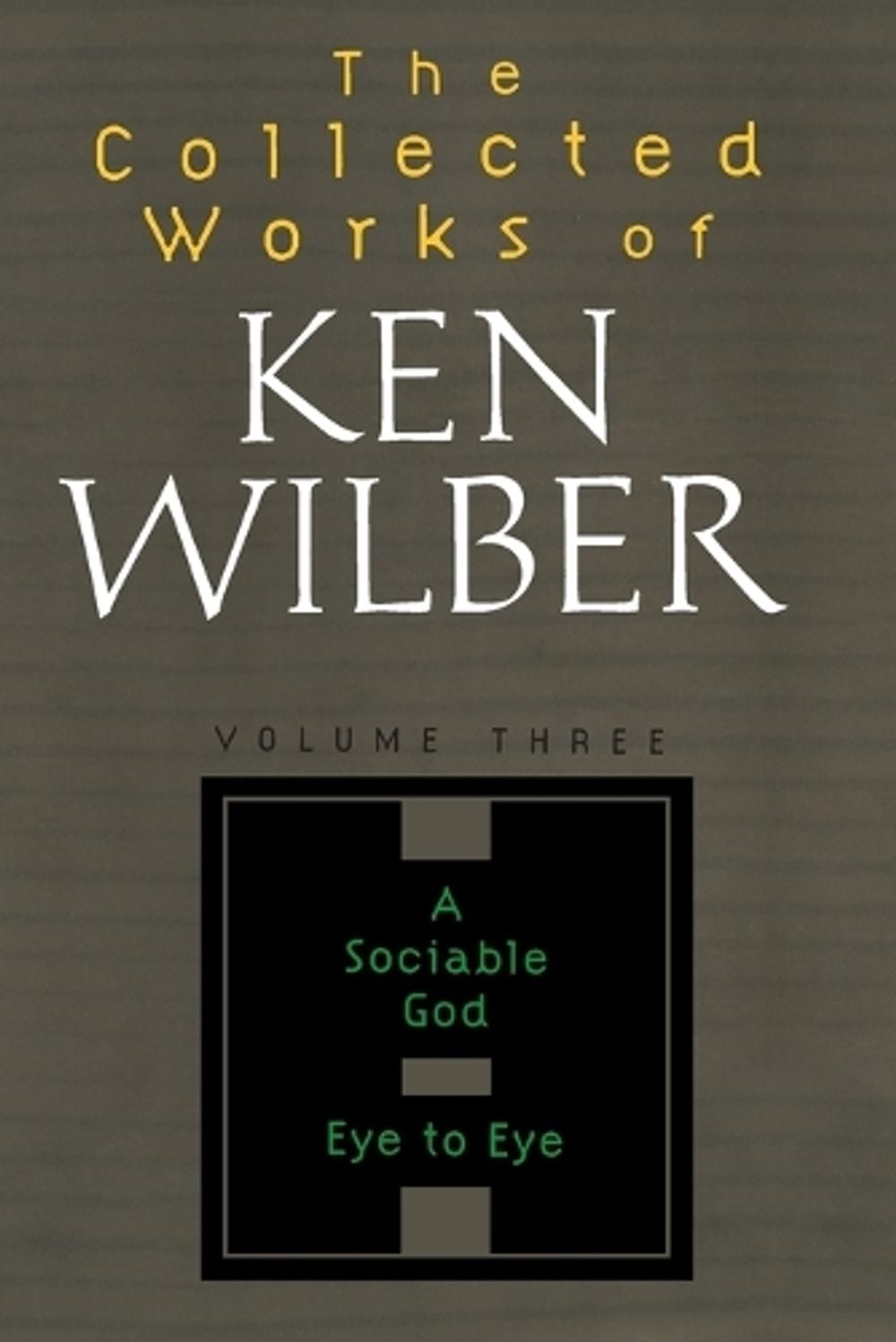 The Collected Works of Ken Wilber, Volume 3 by Ken Wilber - ISBN: 9781590303214