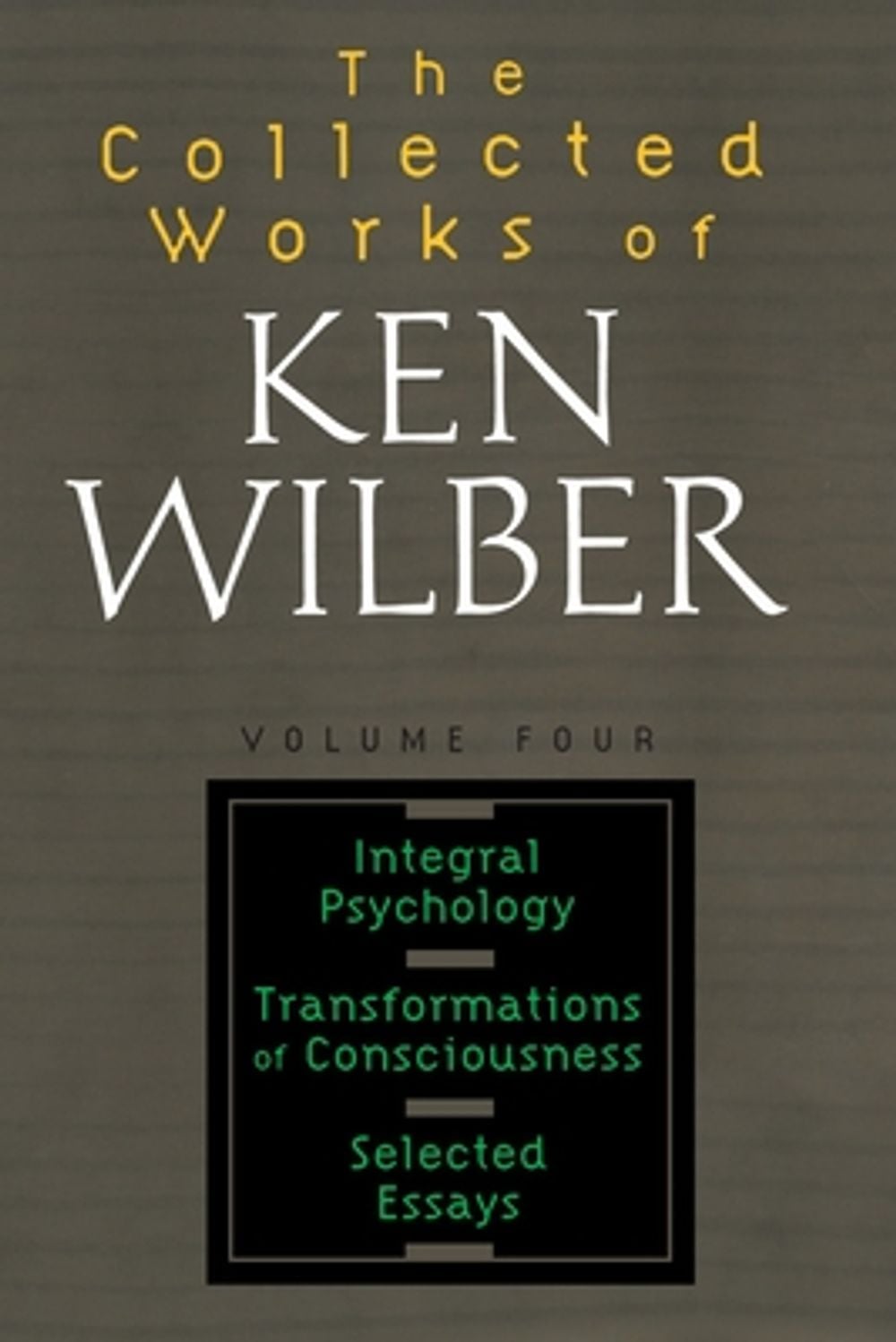 Collected Works of Ken Wilber, Volume 4 by Ken Wilber - ISBN: 9781590303221