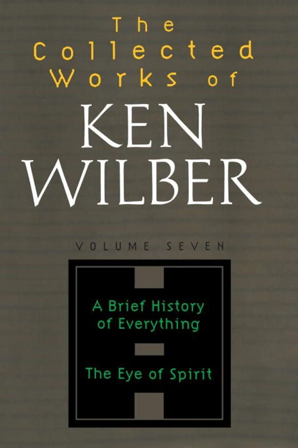 The Collected Works of Ken Wilber, Volume 7 by Ken Wilber - ISBN: 9781590303252