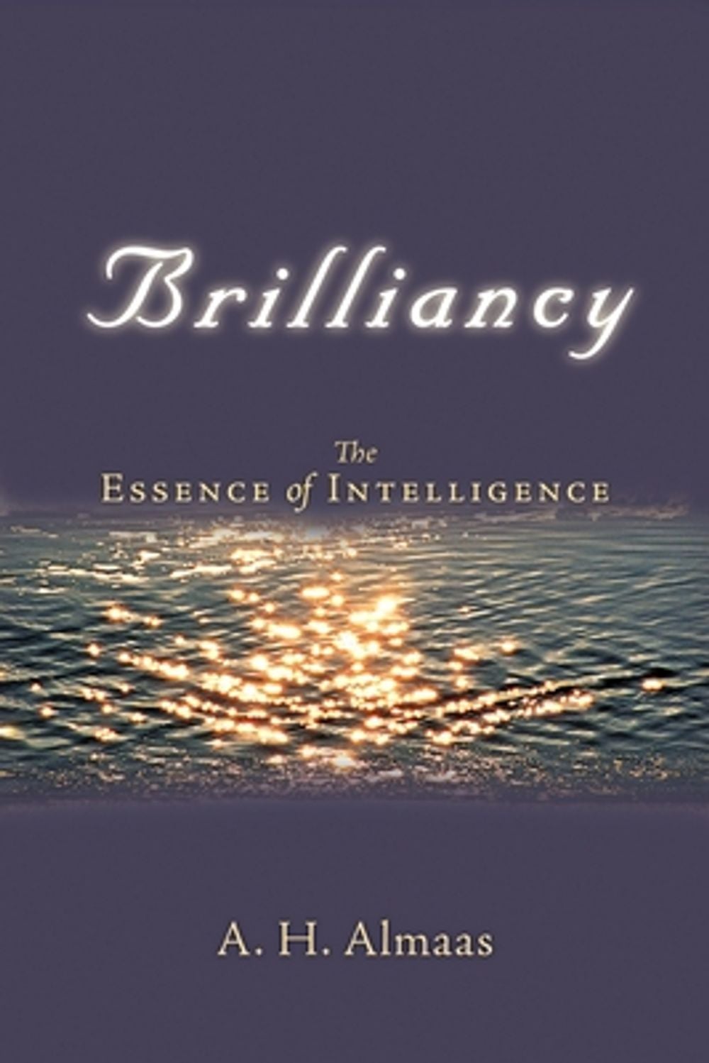 Brilliancy: The Essence of Intelligence by A.H. Almaas - ISBN: 9781590303351