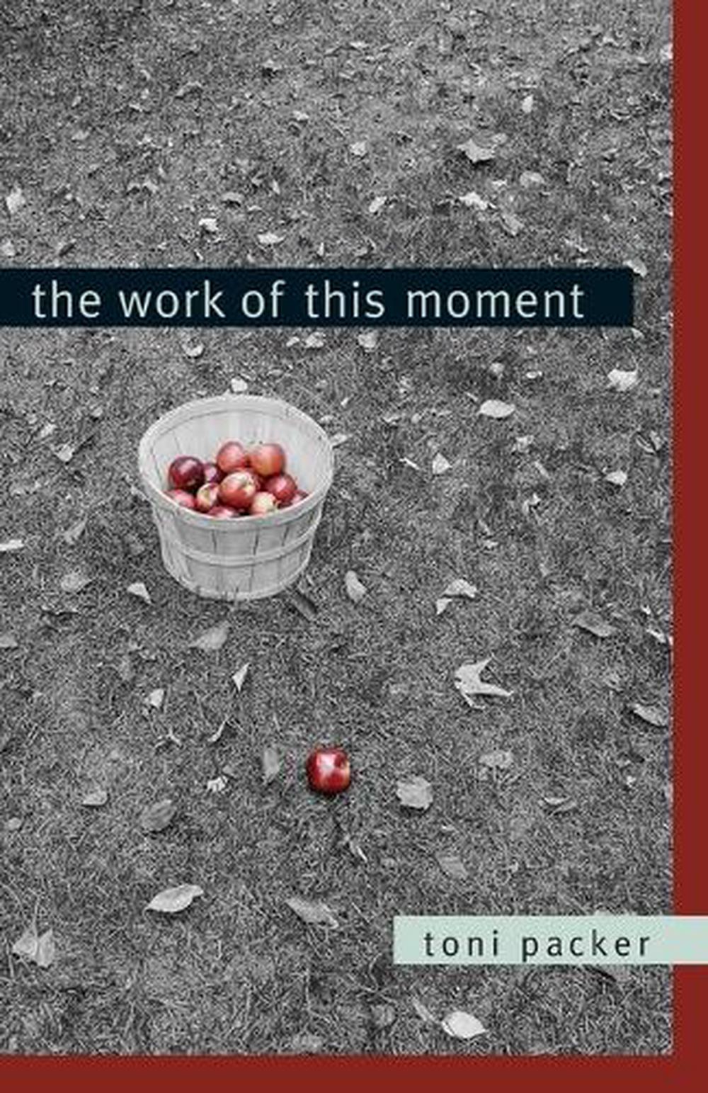The Work of This Moment by Toni Packer - ISBN: 9781590304532